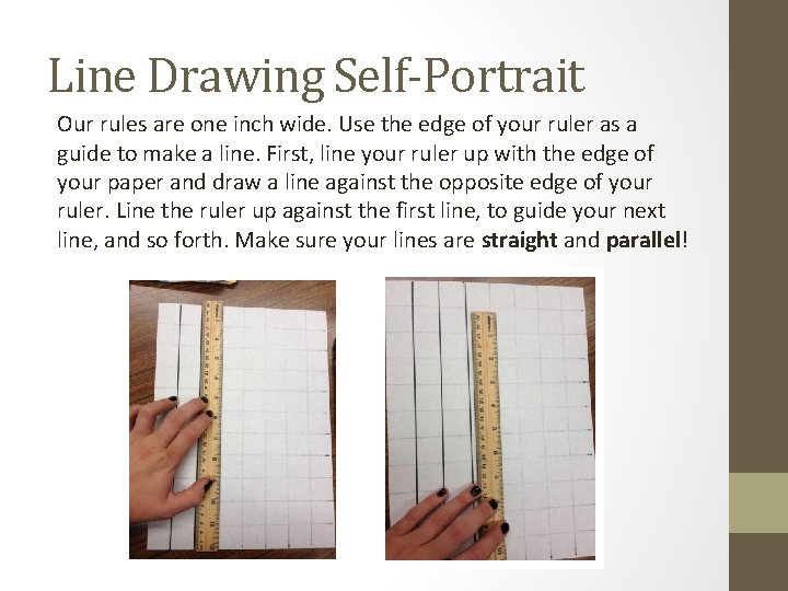 Line Drawing Self-Portrait Our rules are one inch wide. Use the edge of your