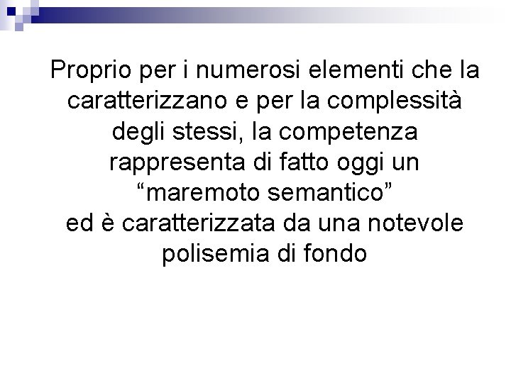 Proprio per i numerosi elementi che la caratterizzano e per la complessità degli stessi, Proprio per i numerosi elementi che la caratterizzano e per la complessità degli stessi,