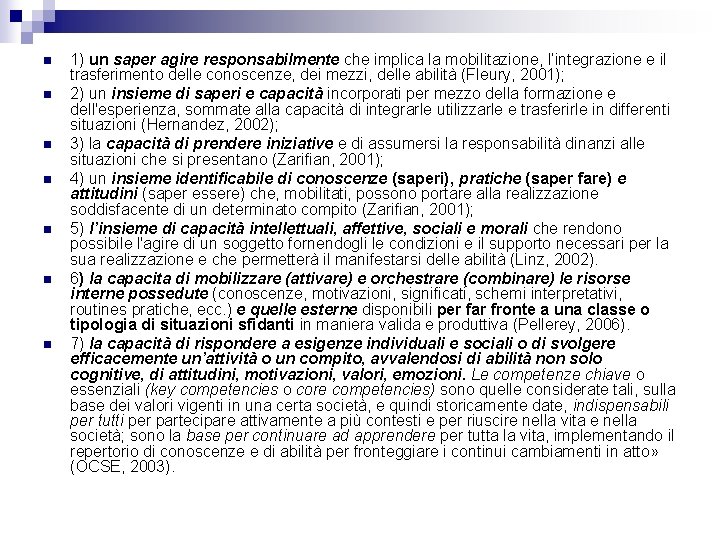 n n n n 1) un saper agire responsabilmente che implica la mobilitazione, l’integrazione n n n n 1) un saper agire responsabilmente che implica la mobilitazione, l’integrazione