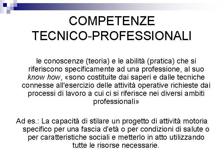 COMPETENZE TECNICO-PROFESSIONALI le conoscenze (teoria) e le abilità (pratica) che si riferiscono specificamente ad COMPETENZE TECNICO-PROFESSIONALI le conoscenze (teoria) e le abilità (pratica) che si riferiscono specificamente ad