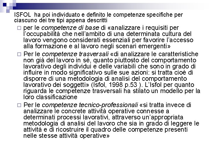 ISFOL ha poi individuato e definito le competenze specifiche per ciascuno dei tre tipi ISFOL ha poi individuato e definito le competenze specifiche per ciascuno dei tre tipi