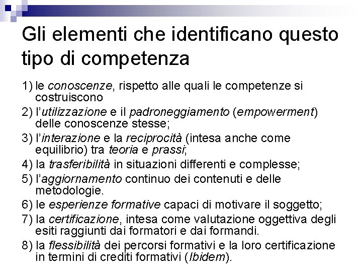 Gli elementi che identificano questo tipo di competenza 1) le conoscenze, rispetto alle quali Gli elementi che identificano questo tipo di competenza 1) le conoscenze, rispetto alle quali