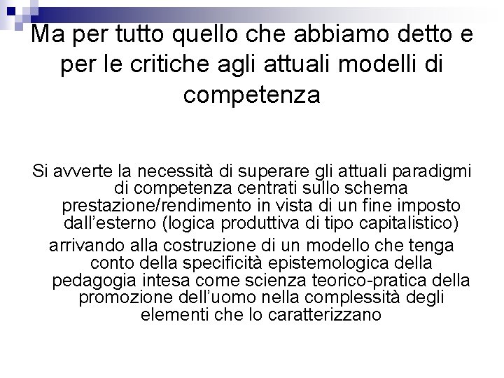 Ma per tutto quello che abbiamo detto e per le critiche agli attuali modelli Ma per tutto quello che abbiamo detto e per le critiche agli attuali modelli