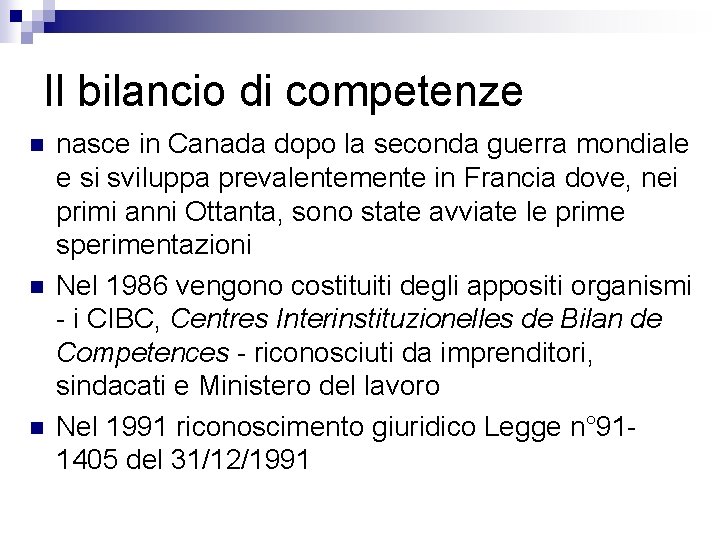 Il bilancio di competenze n nasce in Canada dopo la seconda guerra mondiale e Il bilancio di competenze n nasce in Canada dopo la seconda guerra mondiale e