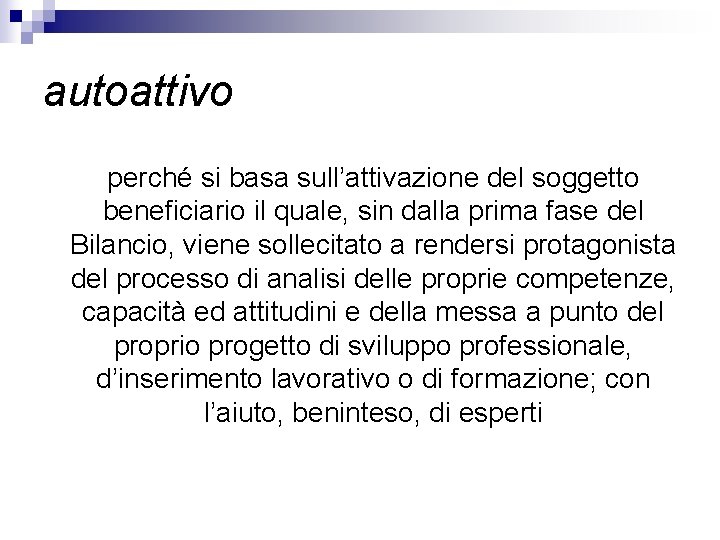 autoattivo perché si basa sull’attivazione del soggetto beneficiario il quale, sin dalla prima fase autoattivo perché si basa sull’attivazione del soggetto beneficiario il quale, sin dalla prima fase