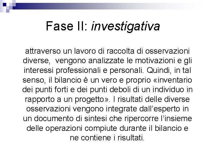 Fase II: investigativa attraverso un lavoro di raccolta di osservazioni diverse, vengono analizzate le Fase II: investigativa attraverso un lavoro di raccolta di osservazioni diverse, vengono analizzate le