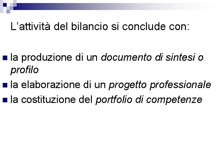 L’attività del bilancio si conclude con: n la produzione di un documento di sintesi L’attività del bilancio si conclude con: n la produzione di un documento di sintesi