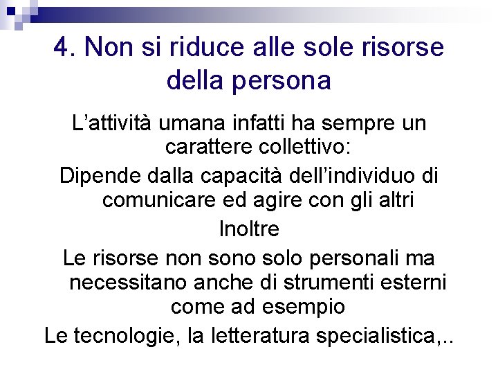 4. Non si riduce alle sole risorse della persona L’attività umana infatti ha sempre 4. Non si riduce alle sole risorse della persona L’attività umana infatti ha sempre