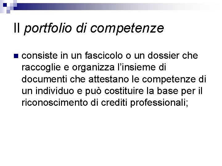 Il portfolio di competenze n consiste in un fascicolo o un dossier che raccoglie Il portfolio di competenze n consiste in un fascicolo o un dossier che raccoglie