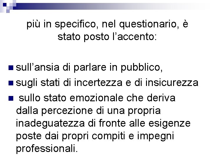 più in specifico, nel questionario, è stato posto l’accento: n sull’ansia di parlare in più in specifico, nel questionario, è stato posto l’accento: n sull’ansia di parlare in