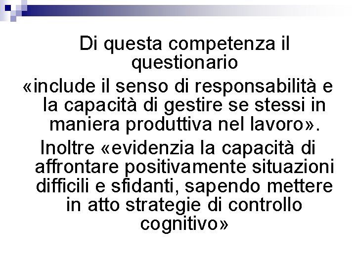 Di questa competenza il questionario «include il senso di responsabilità e la capacità di Di questa competenza il questionario «include il senso di responsabilità e la capacità di
