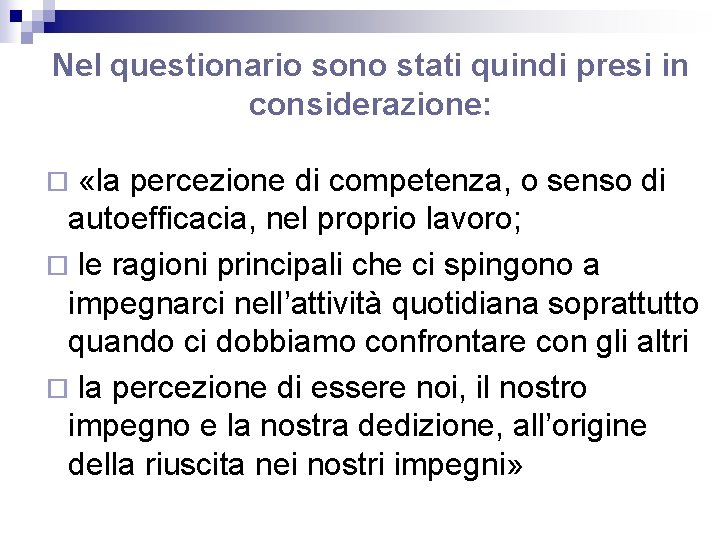 Nel questionario sono stati quindi presi in considerazione: «la percezione di competenza, o senso Nel questionario sono stati quindi presi in considerazione: «la percezione di competenza, o senso
