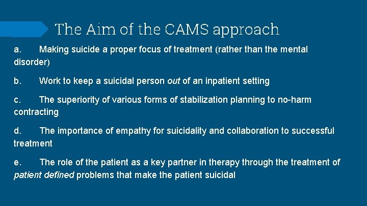 The Aim of the CAMS approach a. Making suicide a proper focus of treatment