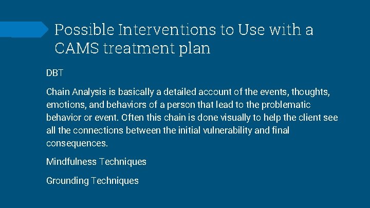 Possible Interventions to Use with a CAMS treatment plan DBT Chain Analysis is basically Possible Interventions to Use with a CAMS treatment plan DBT Chain Analysis is basically