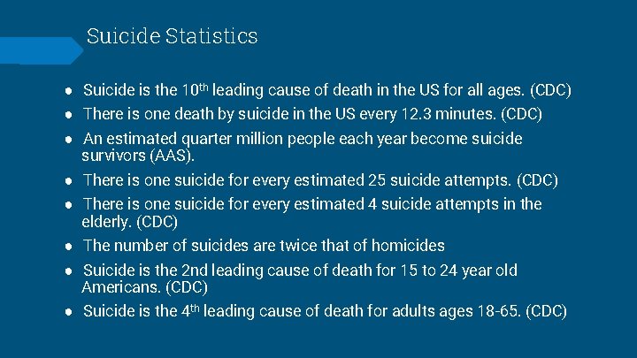 Suicide Statistics ● Suicide is the 10 th leading cause of death in the