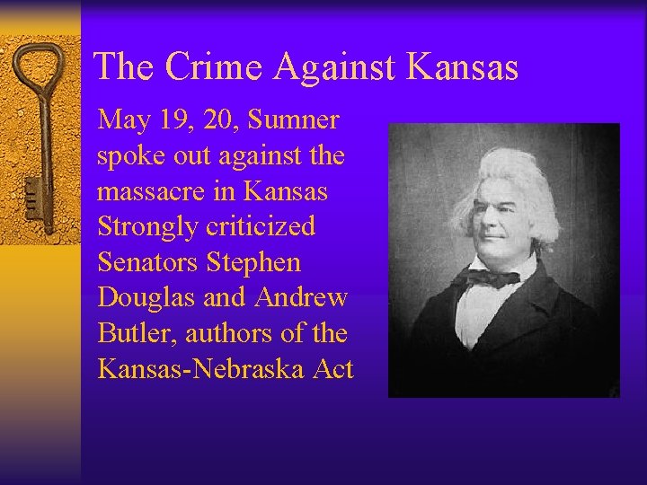 The Crime Against Kansas May 19, 20, Sumner spoke out against the massacre in