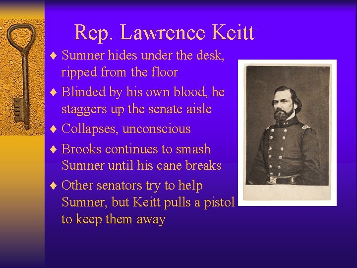 Rep. Lawrence Keitt ¨ Sumner hides under the desk, ripped from the floor ¨