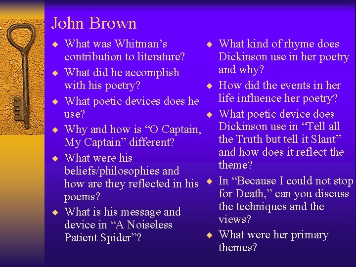 John Brown ¨ What was Whitman’s ¨ ¨ ¨ contribution to literature? What did