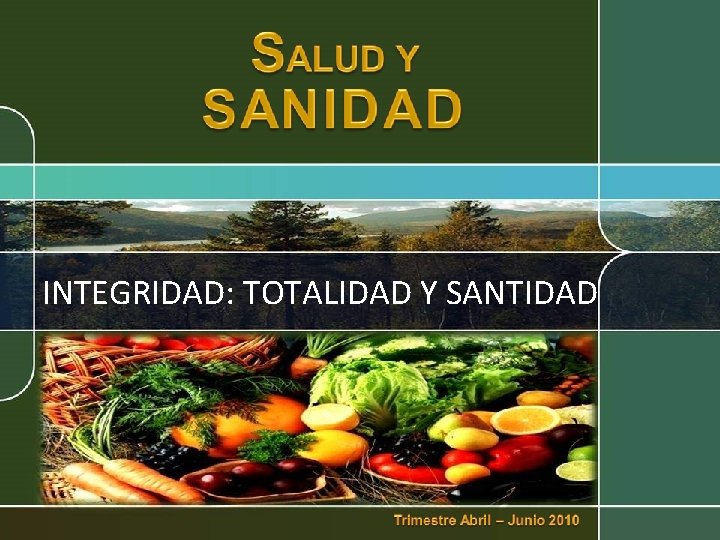 INTEGRIDAD: TOTALIDAD Y SANTIDAD 