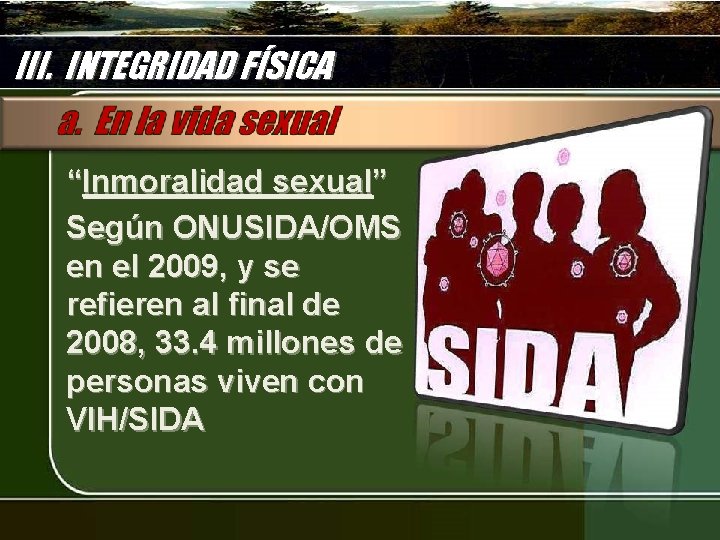 III. INTEGRIDAD FÍSICA “Inmoralidad sexual” Según ONUSIDA/OMS en el 2009, y se refieren al