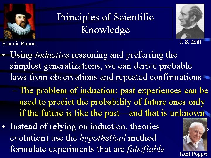 Principles of Scientific Knowledge Francis Bacon J. S. Mill • Using inductive reasoning and