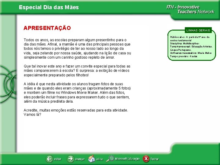 Especial Dia das Mães APRESENTAÇÃO Todos os anos, as escolas preparam algum presentinho para