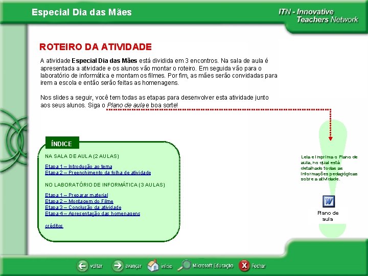 Especial Dia das Mães ROTEIRO DA ATIVIDADE A atividade Especial Dia das Mães está