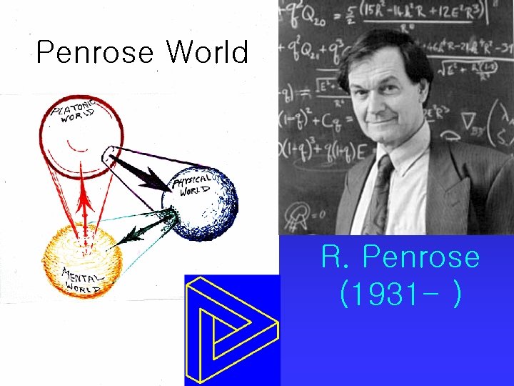 Penrose World R. Penrose (1931 - ) 