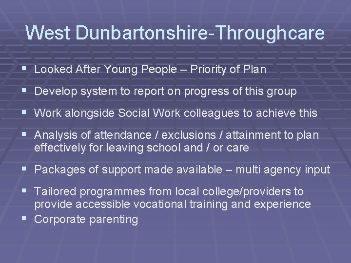 West Dunbartonshire-Throughcare § Looked After Young People – Priority of Plan § Develop system