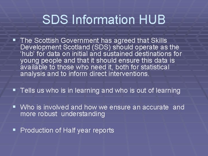SDS Information HUB § The Scottish Government has agreed that Skills Development Scotland (SDS)