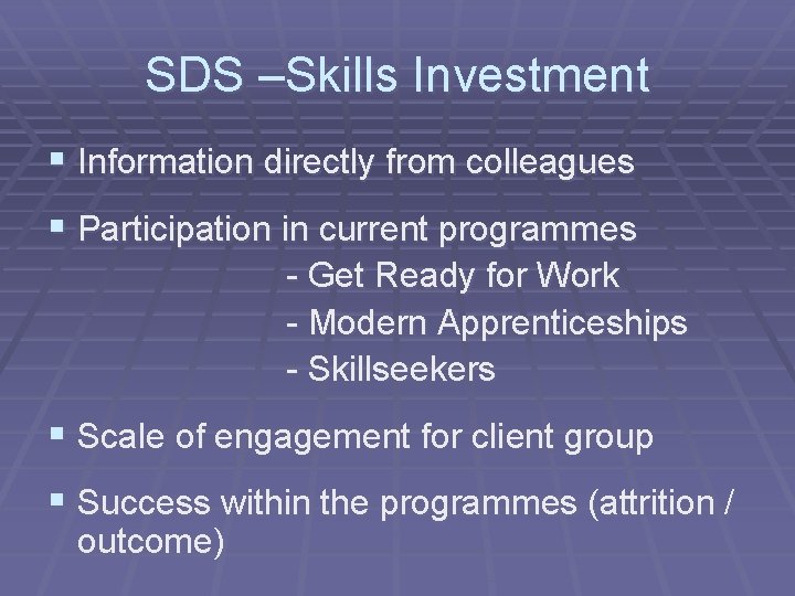 SDS –Skills Investment § Information directly from colleagues § Participation in current programmes -