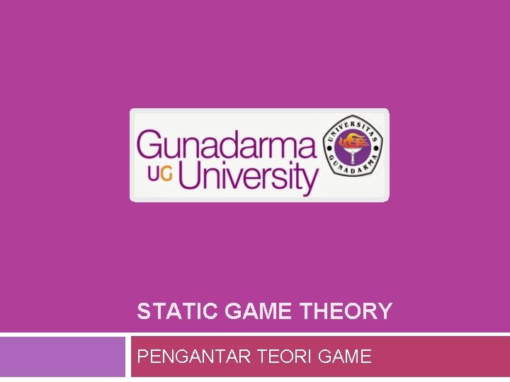 STATIC GAME THEORY PENGANTAR TEORI GAME 