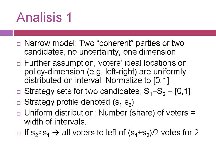 Analisis 1 Narrow model: Two “coherent” parties or two candidates, no uncertainty, one dimension