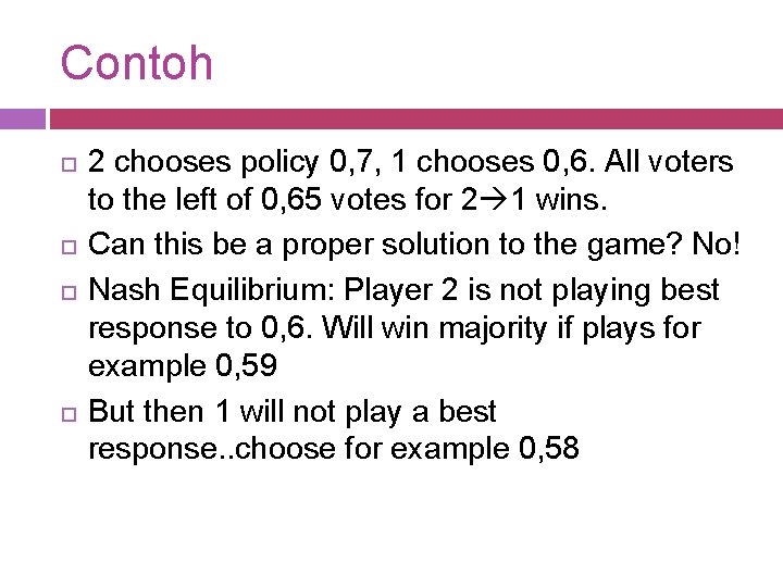 Contoh 2 chooses policy 0, 7, 1 chooses 0, 6. All voters to the