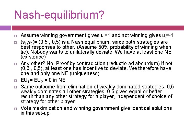 Nash-equilibrium? Assume winning government gives ui=1 and not winning gives ui=-1 (s 1, s