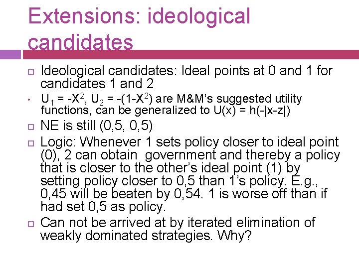 Extensions: ideological candidates • Ideological candidates: Ideal points at 0 and 1 for candidates