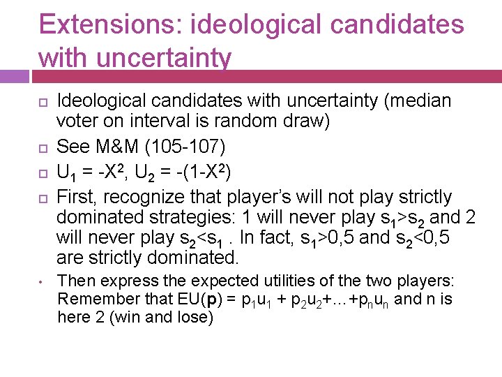 Extensions: ideological candidates with uncertainty • Ideological candidates with uncertainty (median voter on interval