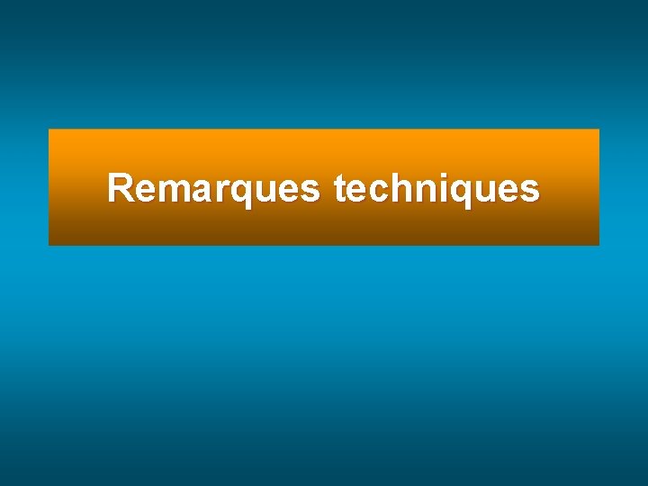 Remarques techniques 