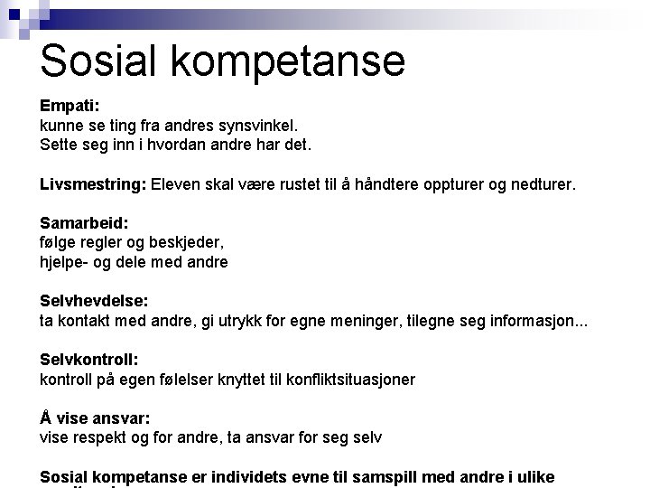 Sosial kompetanse Empati: kunne se ting fra andres synsvinkel. Sette seg inn i hvordan