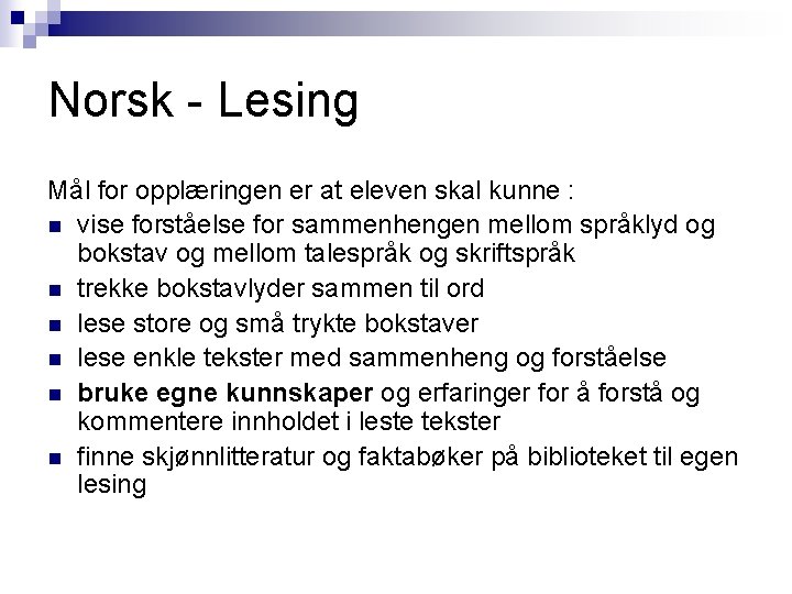 Norsk - Lesing Mål for opplæringen er at eleven skal kunne : n vise