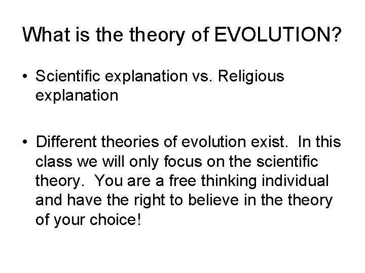 What is theory of EVOLUTION? • Scientific explanation vs. Religious explanation • Different theories