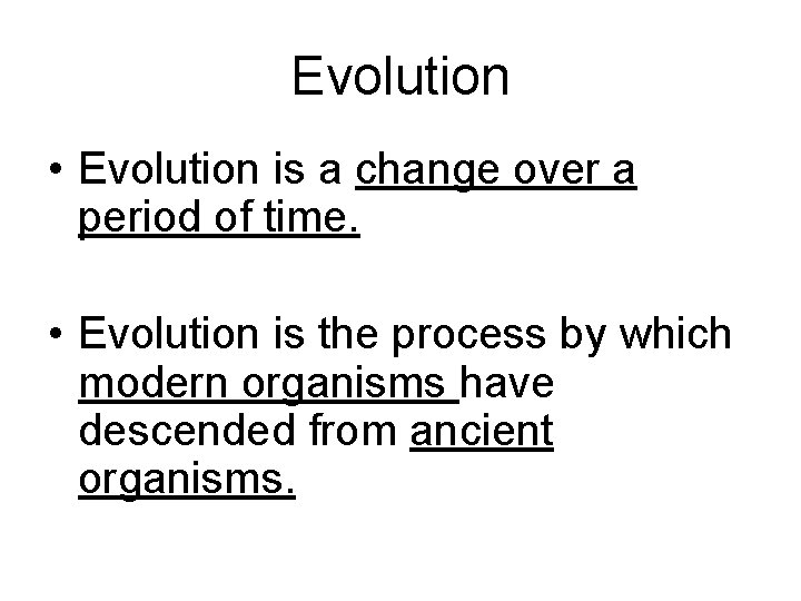 Evolution • Evolution is a change over a period of time. • Evolution is