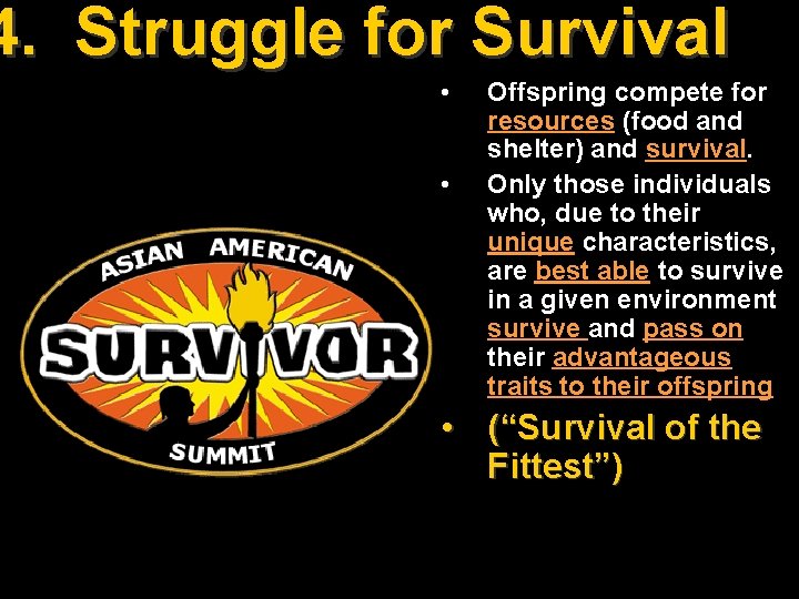 4. Struggle for Survival • • Offspring compete for resources (food and shelter) and