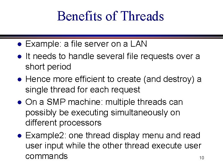 Benefits of Threads l l l Example: a file server on a LAN It Benefits of Threads l l l Example: a file server on a LAN It