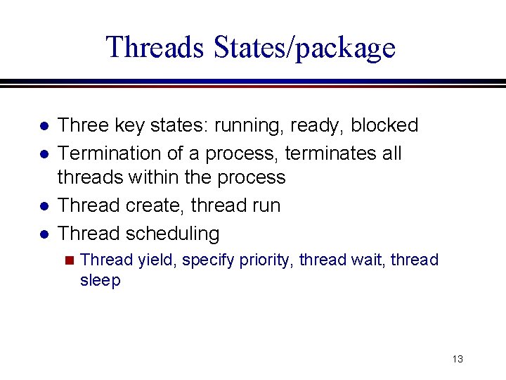 Threads States/package l l Three key states: running, ready, blocked Termination of a process, Threads States/package l l Three key states: running, ready, blocked Termination of a process,