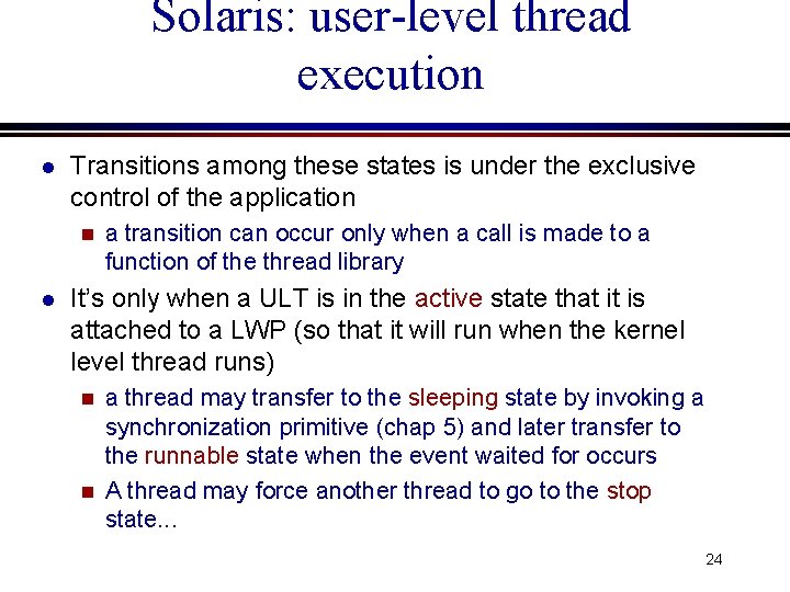 Solaris: user-level thread execution l Transitions among these states is under the exclusive control Solaris: user-level thread execution l Transitions among these states is under the exclusive control