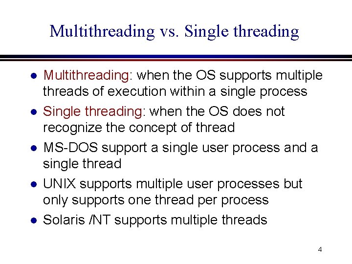 Multithreading vs. Single threading l l l Multithreading: when the OS supports multiple threads Multithreading vs. Single threading l l l Multithreading: when the OS supports multiple threads