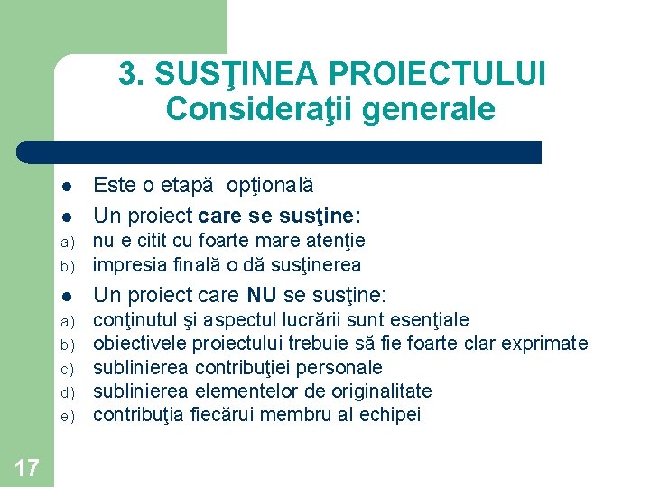 3. SUSŢINEA PROIECTULUI Consideraţii generale l l b) nu e citit cu foarte mare 3. SUSŢINEA PROIECTULUI Consideraţii generale l l b) nu e citit cu foarte mare