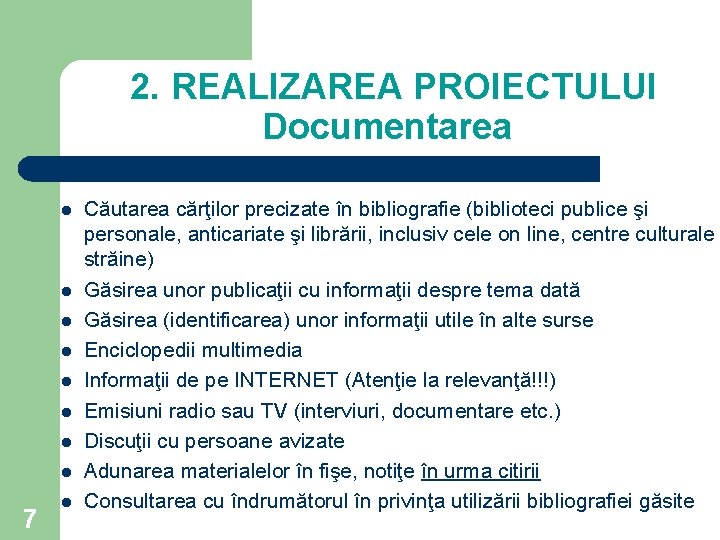 2. REALIZAREA PROIECTULUI Documentarea l l l l 7 l Căutarea cărţilor precizate în 2. REALIZAREA PROIECTULUI Documentarea l l l l 7 l Căutarea cărţilor precizate în