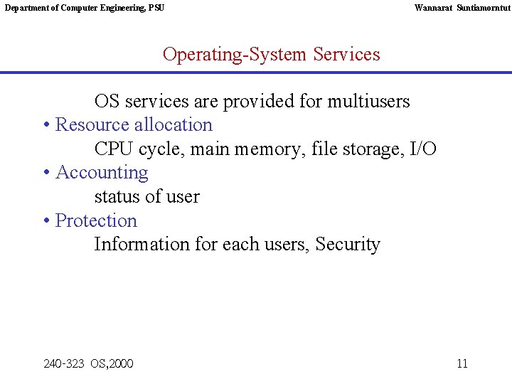 Department of Computer Engineering, PSU Wannarat Suntiamorntut Operating-System Services OS services are provided for